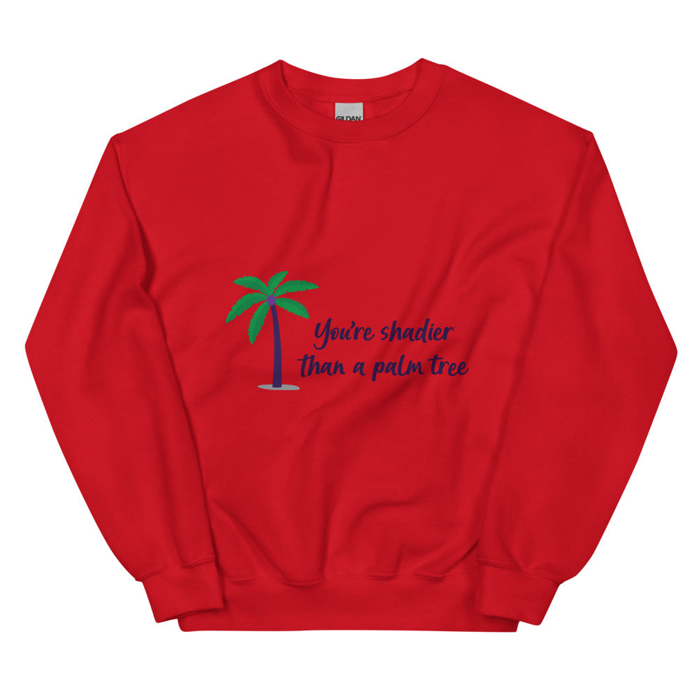 Front-facing red sweatshirt with a palm tree and “You’re shadier than a palm tree” text