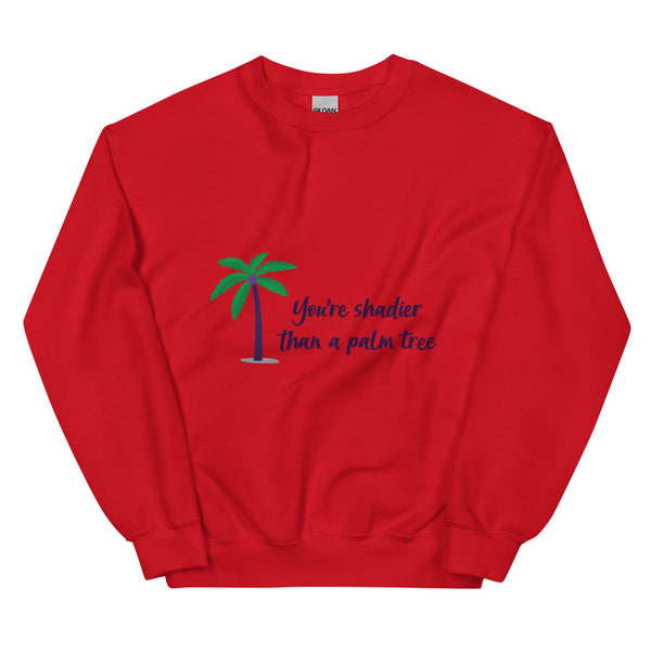 Red Shadier Than A Palm Tree Unisex Sweatshirt by Queer In The World Originals sold by Queer In The World: The Shop - LGBT Merch Fashion