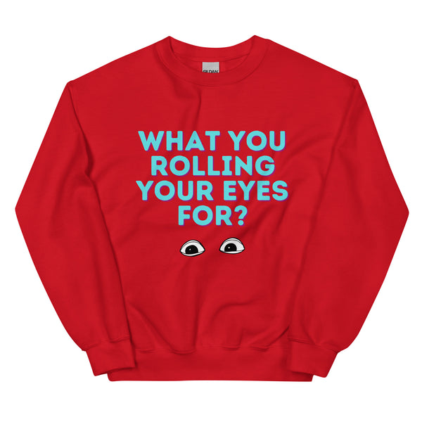 Red What You Rolling Your Eyes For? Unisex Sweatshirt by Queer In The World Originals sold by Queer In The World: The Shop - LGBT Merch Fashion