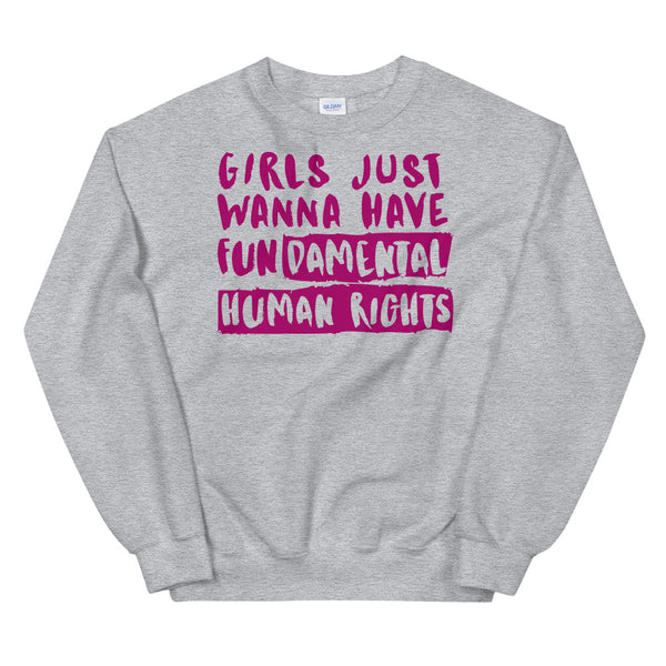 Gray sweatshirt with magenta text reading “Girls Just Wanna Have Fundamental Human Rights”
