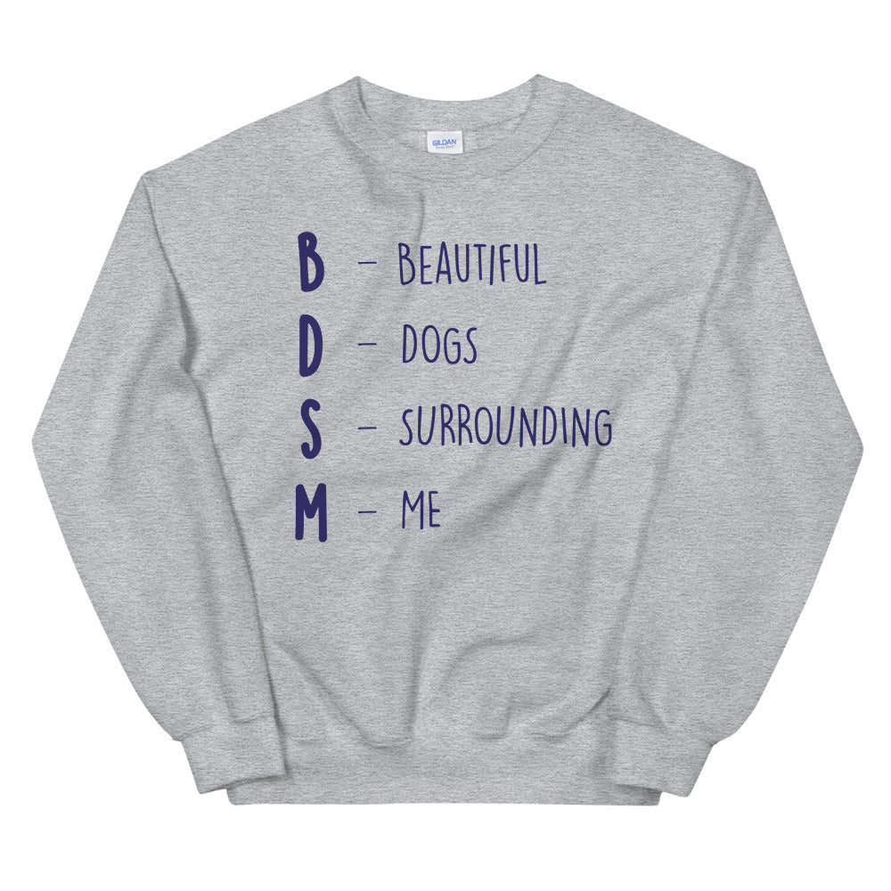 Sport Grey BDSM (Beautiful Dogs Surrounding Me) Unisex Sweatshirt by Queer In The World Originals sold by Queer In The World: The Shop - LGBT Merch Fashion