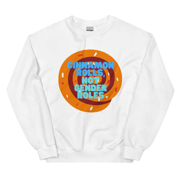 Front view of a white sweatshirt with a colorful cinnamon roll graphic and “CINNAMON ROLLS NOT GENDER ROLES” text