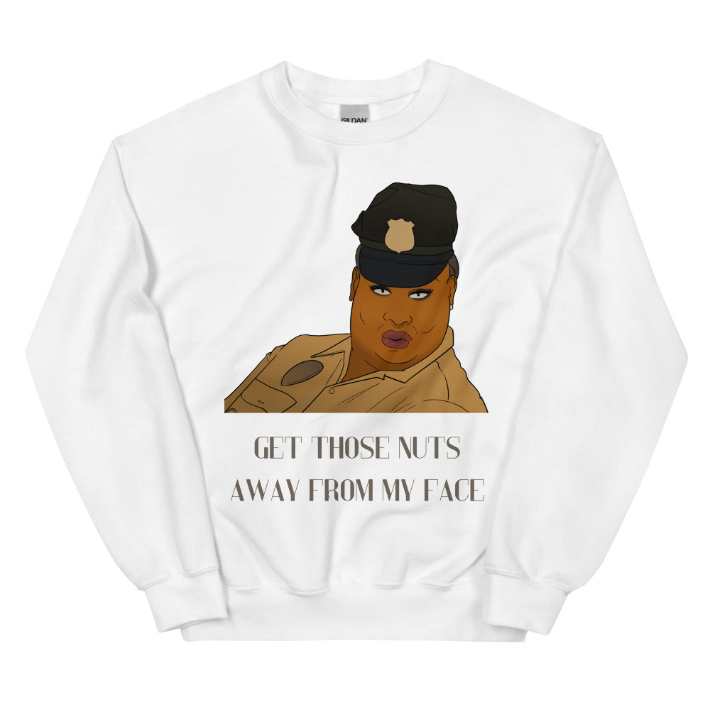 White Get Those Nuts Away From My Face! (Latrice Royale) Unisex Sweatshirt by Queer In The World Originals sold by Queer In The World: The Shop - LGBT Merch Fashion