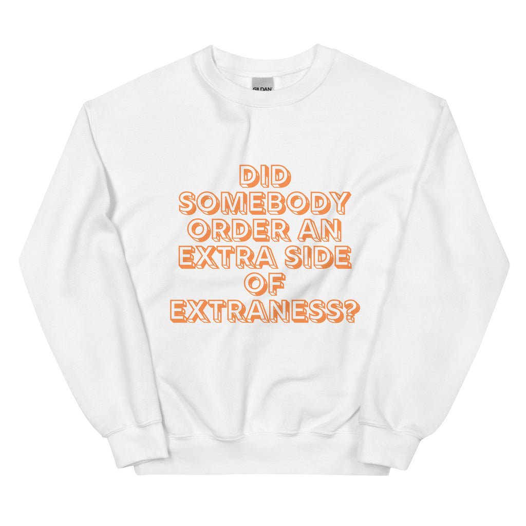 White Extra Side of Extraness Unisex Sweatshirt by Queer In The World Originals sold by Queer In The World: The Shop - LGBT Merch Fashion
