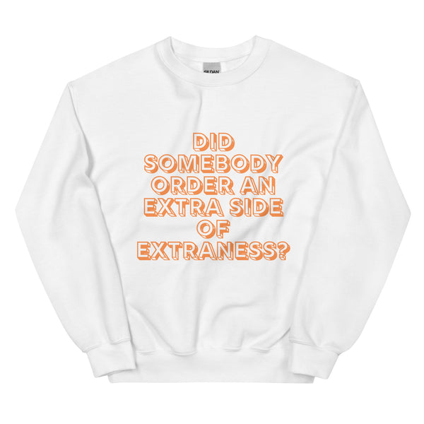 White Extra Side of Extraness Unisex Sweatshirt by Queer In The World Originals sold by Queer In The World: The Shop - LGBT Merch Fashion