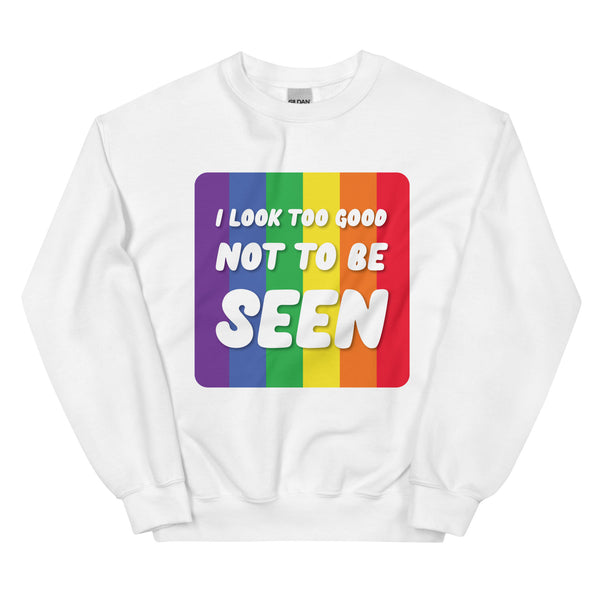 White I Look Too Good Unisex Sweatshirt by Queer In The World Originals sold by Queer In The World: The Shop - LGBT Merch Fashion