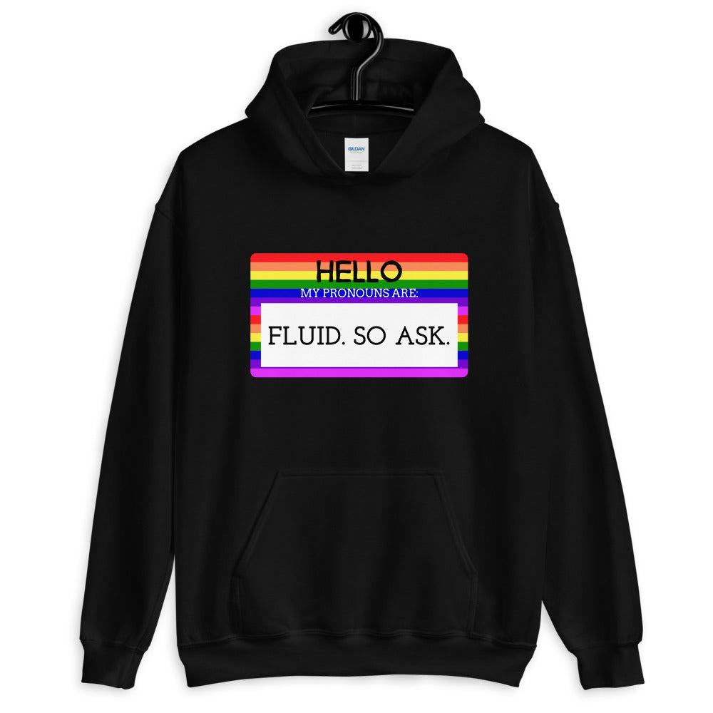 Black Hello My Pronouns Are Fluid. So Ask. Unisex Hoodie by Queer In The World Originals sold by Queer In The World: The Shop - LGBT Merch Fashion