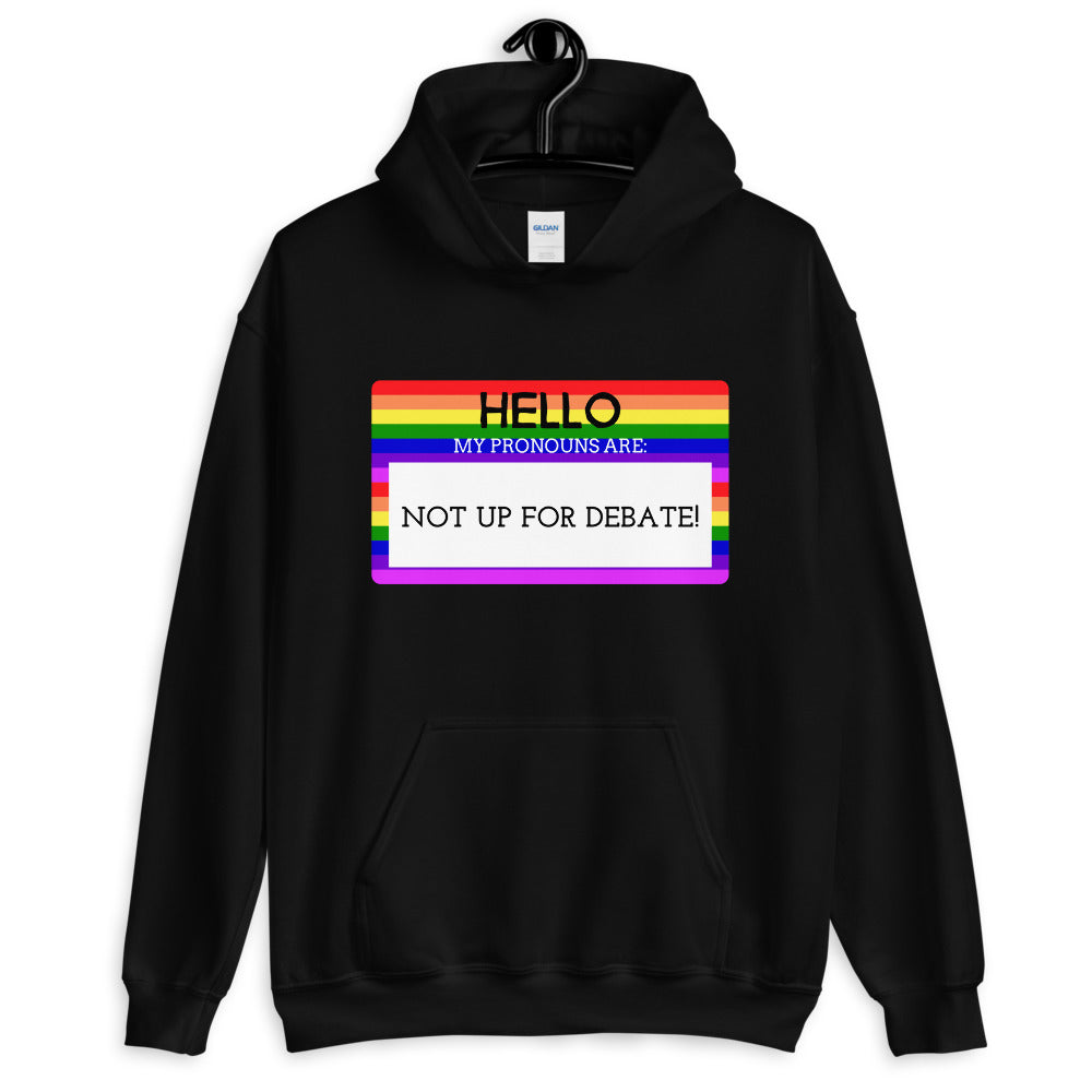 Black Hello My Pronouns Are Not Up For Debate Unisex Hoodie by Queer In The World Originals sold by Queer In The World: The Shop - LGBT Merch Fashion