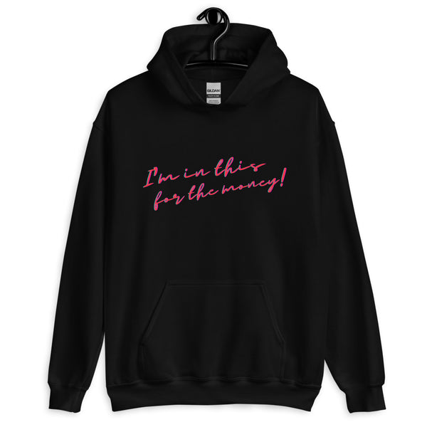 Black I'm In This For The Money Unisex Hoodie by Queer In The World Originals sold by Queer In The World: The Shop - LGBT Merch Fashion