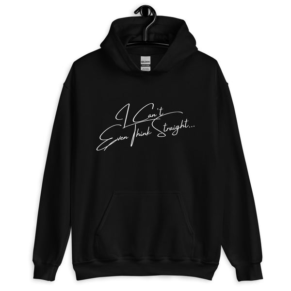 Black I Can't Even Think Straight Unisex Hoodie by Queer In The World Originals sold by Queer In The World: The Shop - LGBT Merch Fashion