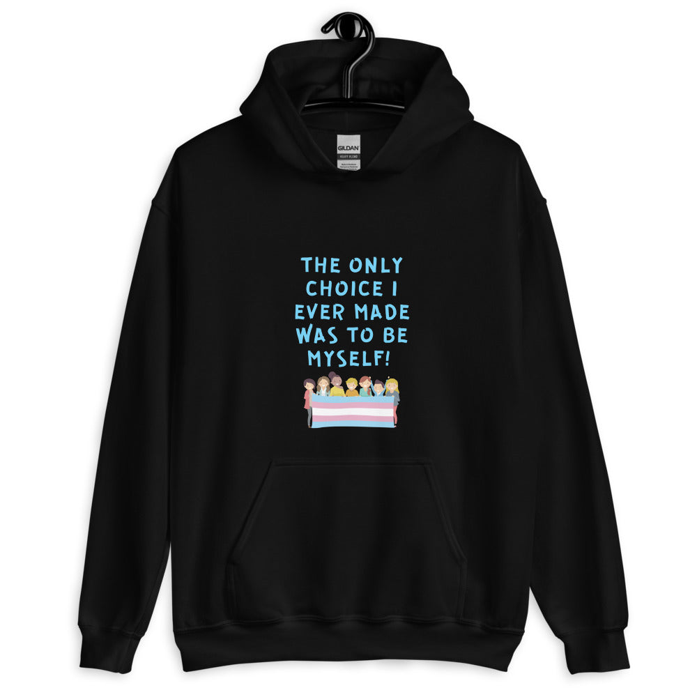 Black The Only Choice I Ever Made Unisex Hoodie by Queer In The World Originals sold by Queer In The World: The Shop - LGBT Merch Fashion
