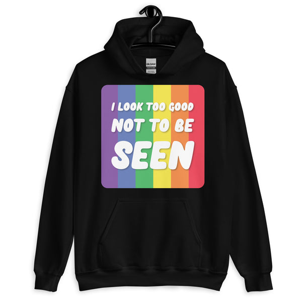 Black I Look Too Good Unisex Hoodie by Queer In The World Originals sold by Queer In The World: The Shop - LGBT Merch Fashion