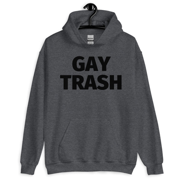 Dark Heather Gay Trash (Black Text) Unisex Hoodie by Queer In The World Originals sold by Queer In The World: The Shop - LGBT Merch Fashion