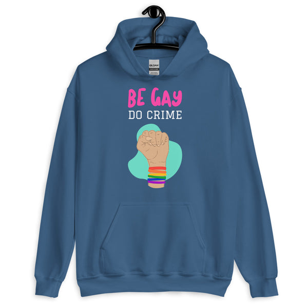 Indigo Blue Be Gay Do Crime Unisex Hoodie by Queer In The World Originals sold by Queer In The World: The Shop - LGBT Merch Fashion
