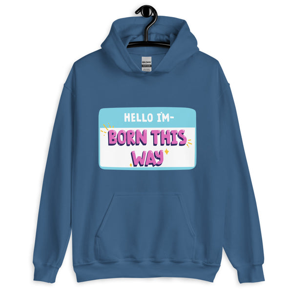 Indigo Blue Hello I'm Born This Way Unisex Hoodie by Queer In The World Originals sold by Queer In The World: The Shop - LGBT Merch Fashion