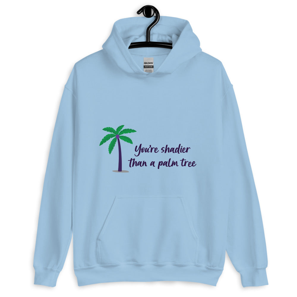 Front-facing light blue hoodie on a hanger with a palm tree and “You’re shadier than a palm tree” text