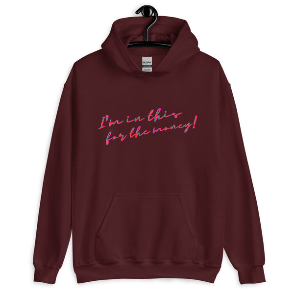 Maroon I'm In This For The Money Unisex Hoodie by Queer In The World Originals sold by Queer In The World: The Shop - LGBT Merch Fashion