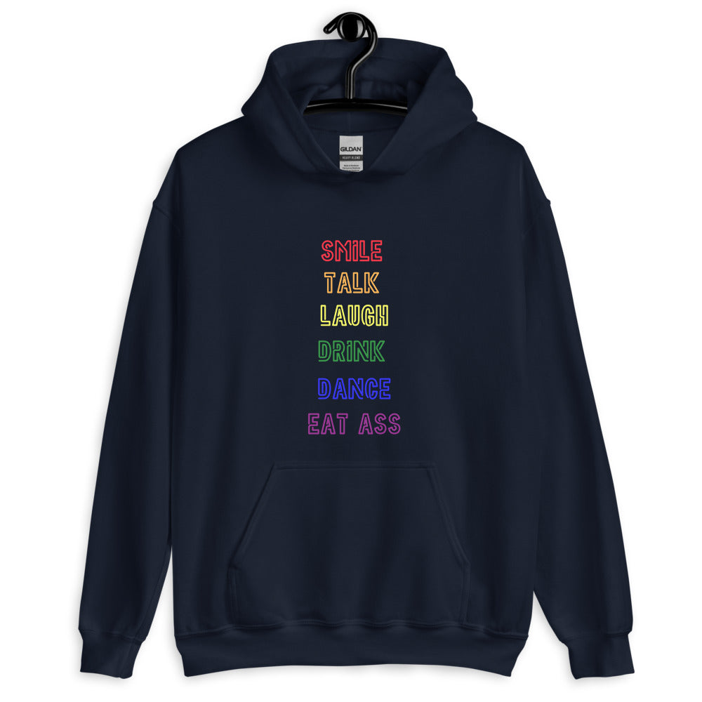 Smile, Talk, Laugh, Drink, Dance, Eat Ass Unisex Hoodie