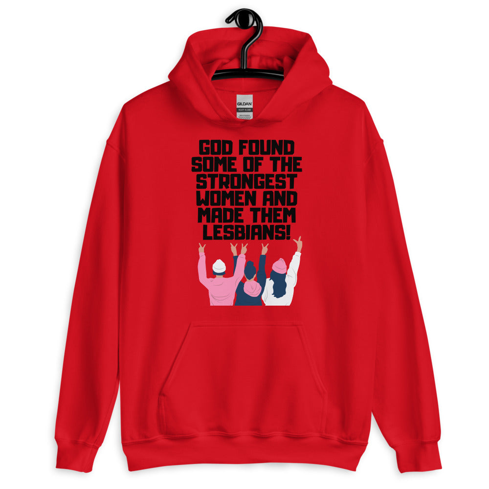 Front view of a red hoodie reading “God found some of the strongest women and made them lesbians!”