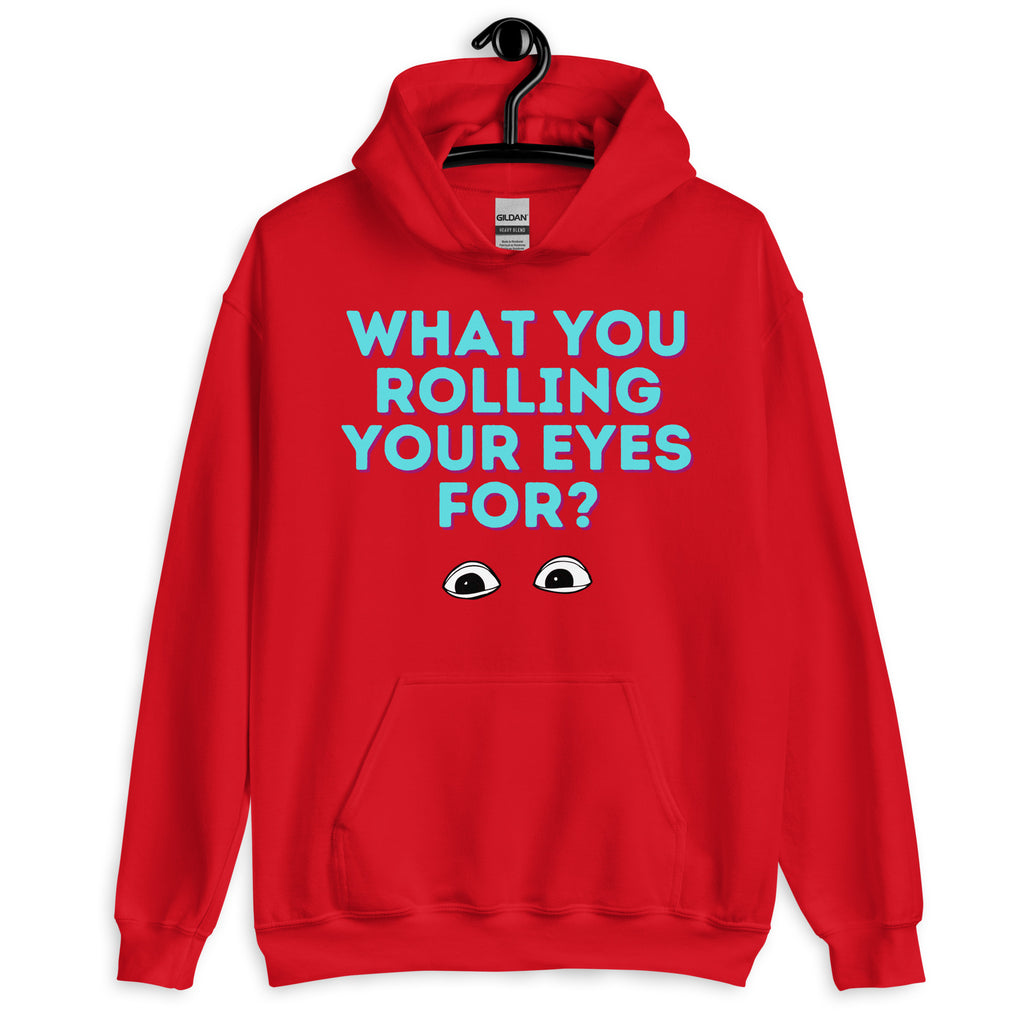 Red What You Rolling Your Eyes For? Unisex Hoodie by Queer In The World Originals sold by Queer In The World: The Shop - LGBT Merch Fashion