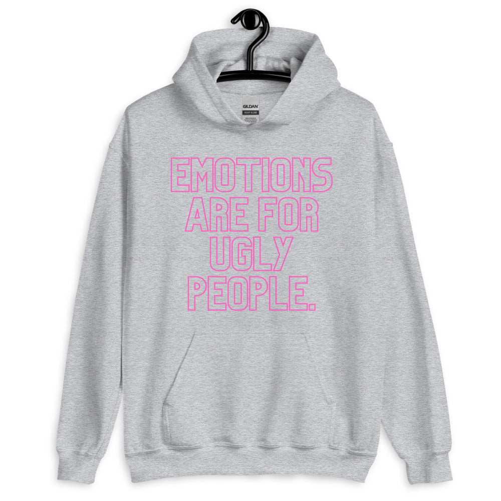 Front view of a gray pullover hoodie reading “EMOTIONS ARE FOR UGLY PEOPLE.”