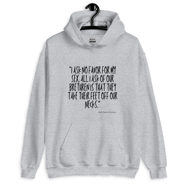 Front view of a gray hoodie reading “I ASK NO FAVOR FOR MY SEX...”