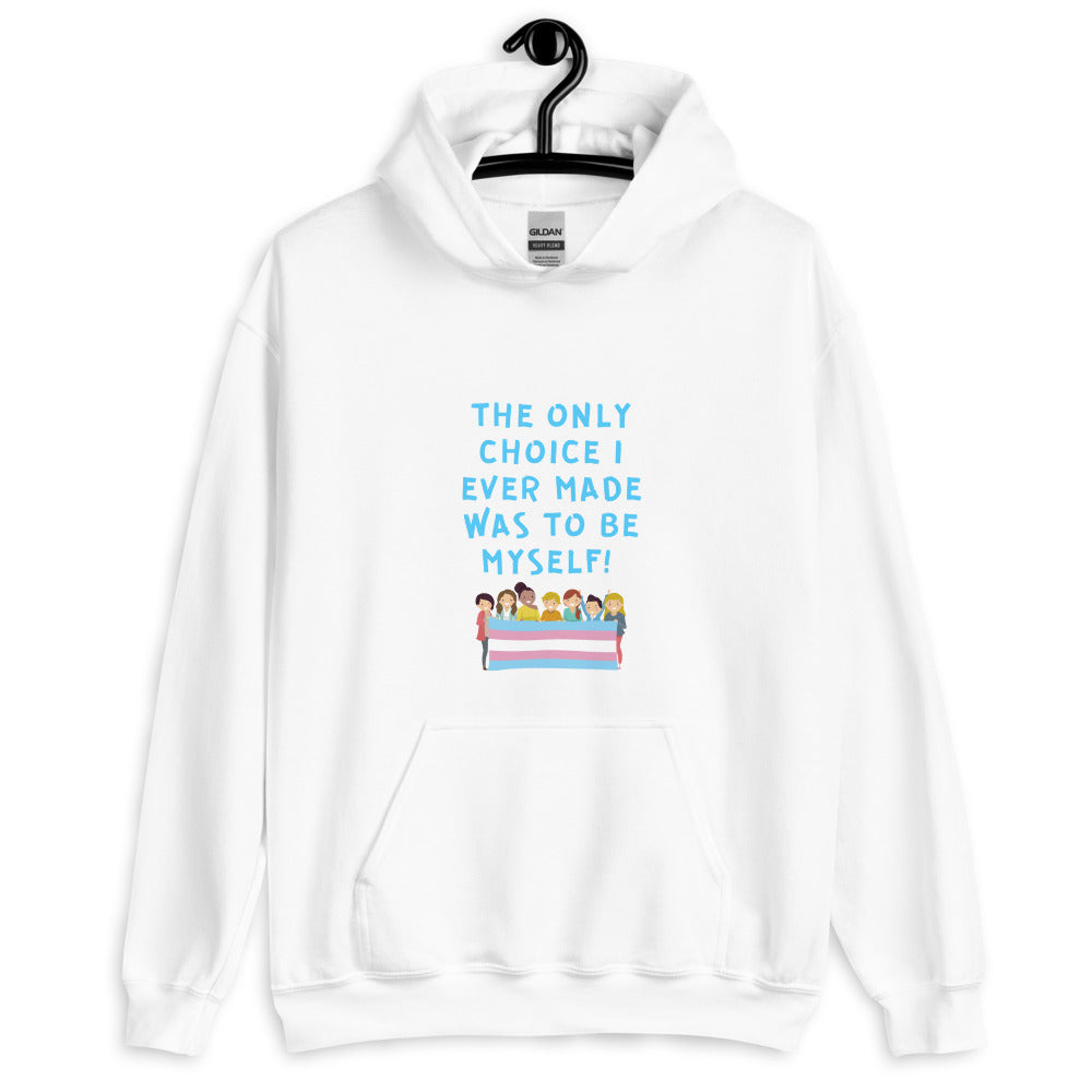 Front view of a white hoodie reading “The Only Choice I Ever Made Was to Be Myself!”