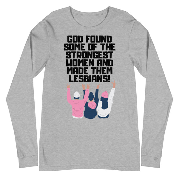 Athletic Heather God Found The Strongest Women Unisex Long Sleeve T-Shirt by Queer In The World Originals sold by Queer In The World: The Shop - LGBT Merch Fashion