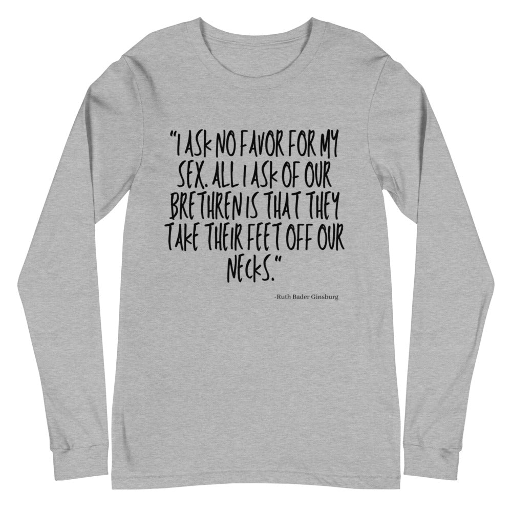 Gray long-sleeve T-shirt printed with the quote “I ASK NO FAVOR FOR MY SEX” by Ruth Bader Ginsburg