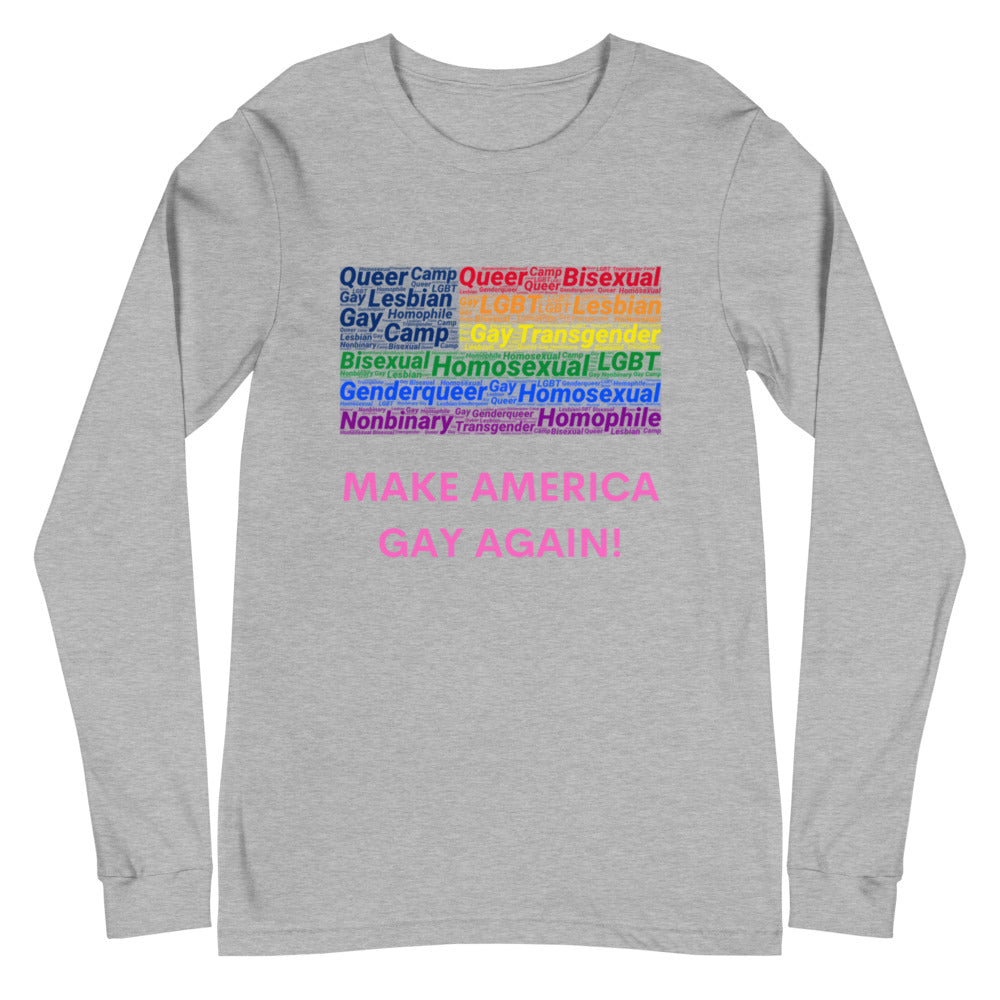 Front view of a gray long-sleeve shirt reading “MAKE AMERICA GAY AGAIN!”