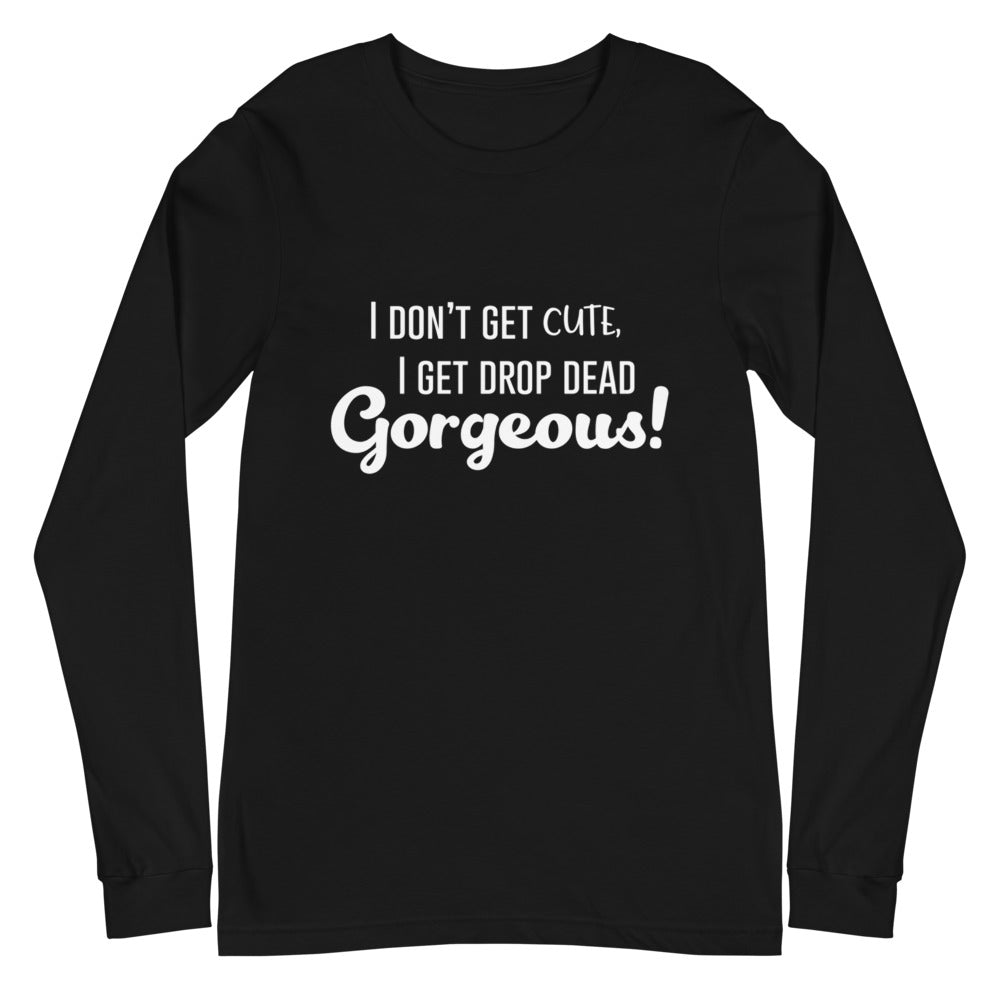 Black Drop Dead Gorgeous Unisex Long Sleeve T-Shirt by Queer In The World Originals sold by Queer In The World: The Shop - LGBT Merch Fashion