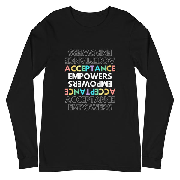 Black Acceptance Empowers Unisex Long Sleeve T-Shirt by Queer In The World Originals sold by Queer In The World: The Shop - LGBT Merch Fashion