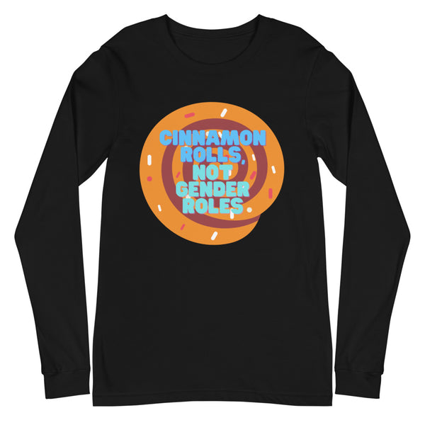 Black Cinnamon Rolls Not Gender Roles Unisex Long Sleeve T-Shirt by Queer In The World Originals sold by Queer In The World: The Shop - LGBT Merch Fashion