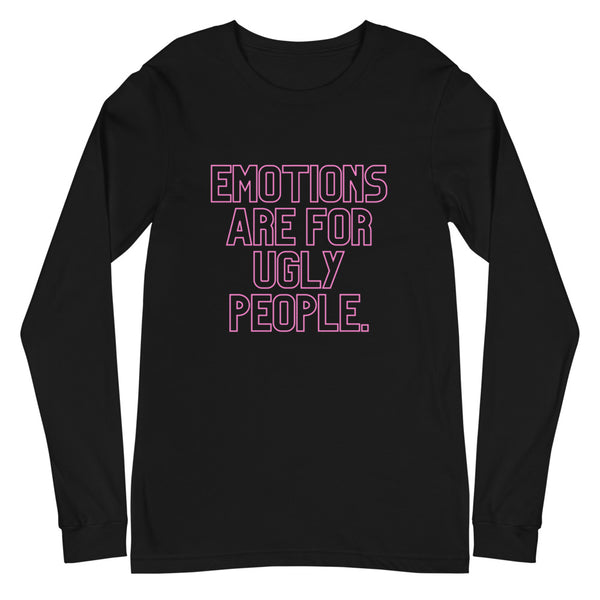 Black Emotions Are For Ugly People Unisex Long Sleeve T-Shirt by Queer In The World Originals sold by Queer In The World: The Shop - LGBT Merch Fashion