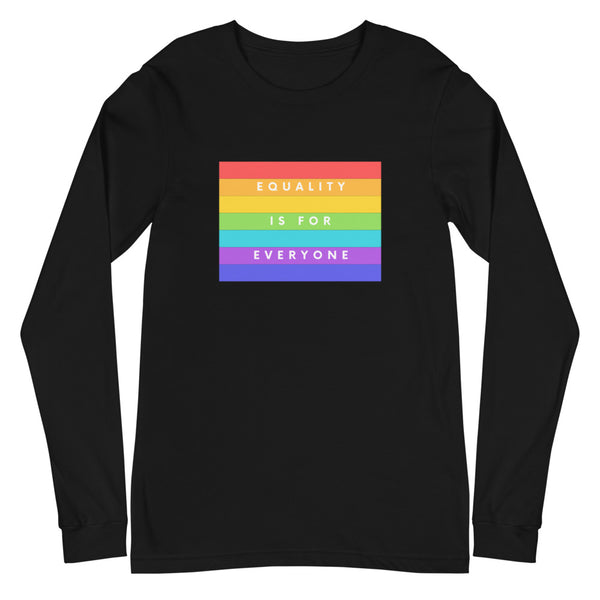 Black Equality Is For Everyone Unisex Long Sleeve T-Shirt by Queer In The World Originals sold by Queer In The World: The Shop - LGBT Merch Fashion