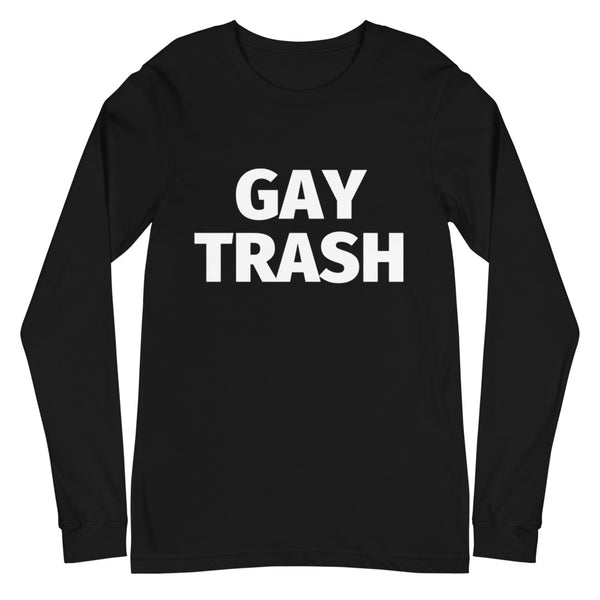 Black Gay Trash Unisex Long Sleeve T-Shirt by Queer In The World Originals sold by Queer In The World: The Shop - LGBT Merch Fashion