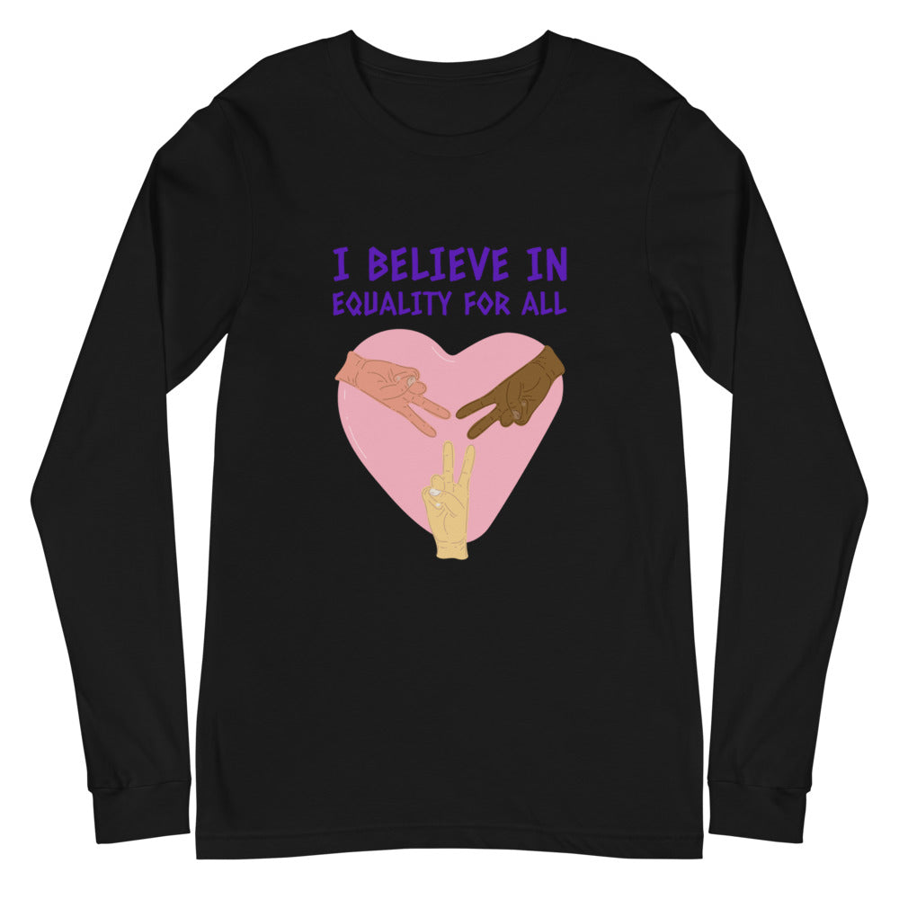 Front view of a black long-sleeve shirt reading “I BELIEVE IN EQUALITY FOR ALL”