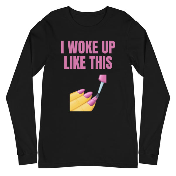 Black I Woke Up Like This Unisex Long Sleeve T-Shirt by Queer In The World Originals sold by Queer In The World: The Shop - LGBT Merch Fashion