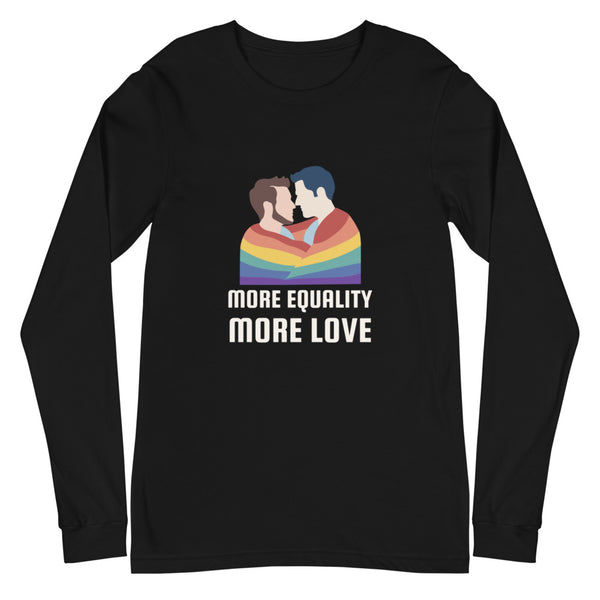 Black More Equality More Love Unisex Long Sleeve T-Shirt by Queer In The World Originals sold by Queer In The World: The Shop - LGBT Merch Fashion