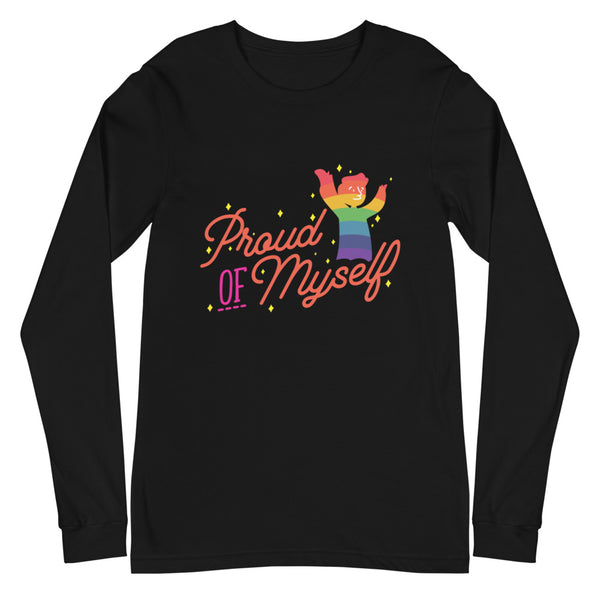 Black Proud Of Myself Unisex Long Sleeve T-Shirt by Queer In The World Originals sold by Queer In The World: The Shop - LGBT Merch Fashion