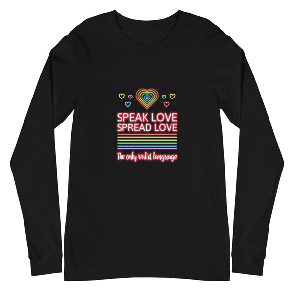 Black Speak Love Spread Love Unisex Long Sleeve T-Shirt by Queer In The World Originals sold by Queer In The World: The Shop - LGBT Merch Fashion