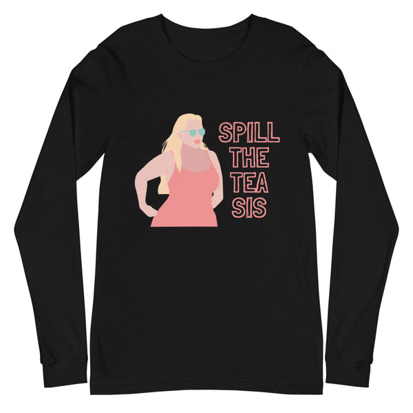 Black Spill The Tea Sis Unisex Long Sleeve T-Shirt by Queer In The World Originals sold by Queer In The World: The Shop - LGBT Merch Fashion