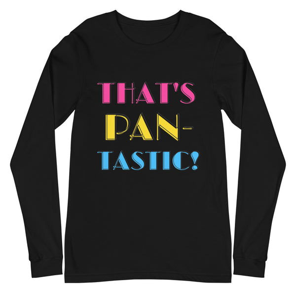 Black That's Pan-tastic! Unisex Long Sleeve T-Shirt by Queer In The World Originals sold by Queer In The World: The Shop - LGBT Merch Fashion