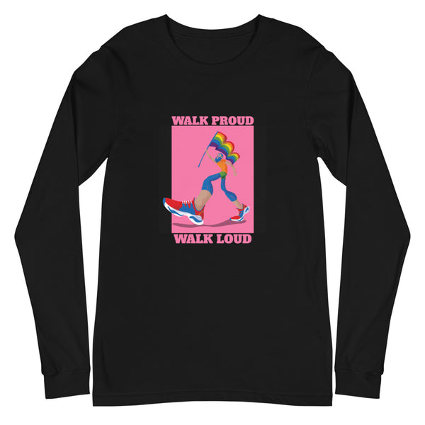 Black Walk Proud Walk Loud Unisex Long Sleeve T-Shirt by Queer In The World Originals sold by Queer In The World: The Shop - LGBT Merch Fashion