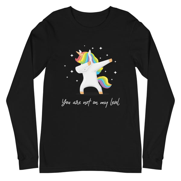 Black You Are Not On My Level Unisex Long Sleeve T-Shirt by Queer In The World Originals sold by Queer In The World: The Shop - LGBT Merch Fashion
