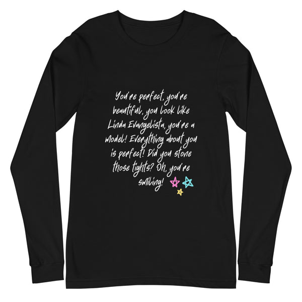 Black You Look Like Linda Evangelista Unisex Long Sleeve T-Shirt by Queer In The World Originals sold by Queer In The World: The Shop - LGBT Merch Fashion