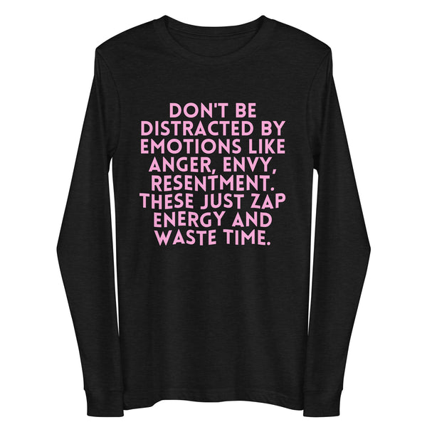 Black Heather Don't Be Distracted By Emotions Unisex Long Sleeve Tee by Printful sold by Queer In The World: The Shop - LGBT Merch Fashion