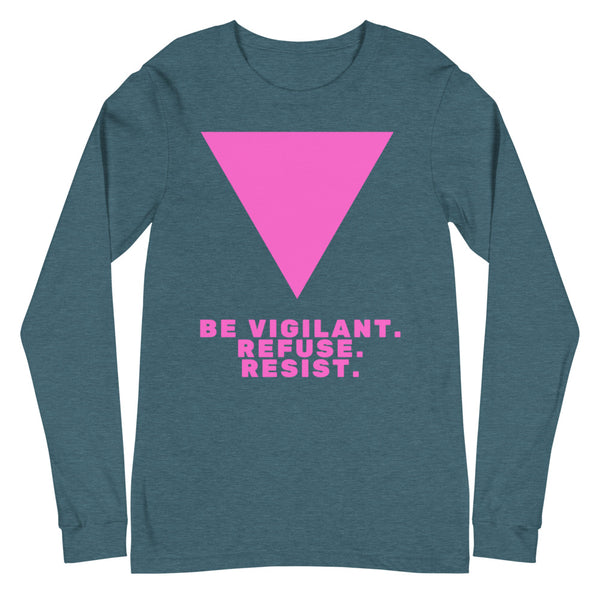 Heather Deep Teal Be Vigilant. Refuse. Resist. Unisex Long Sleeve T-Shirt by Queer In The World Originals sold by Queer In The World: The Shop - LGBT Merch Fashion