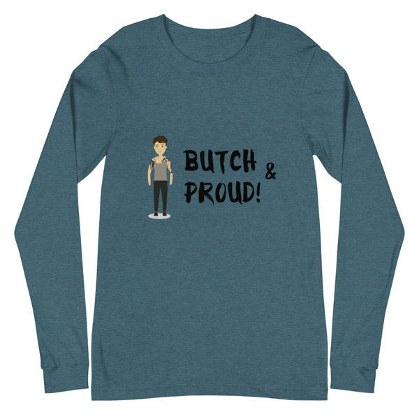 Heather Deep Teal Butch & Proud Unisex Long Sleeve T-Shirt by Queer In The World Originals sold by Queer In The World: The Shop - LGBT Merch Fashion