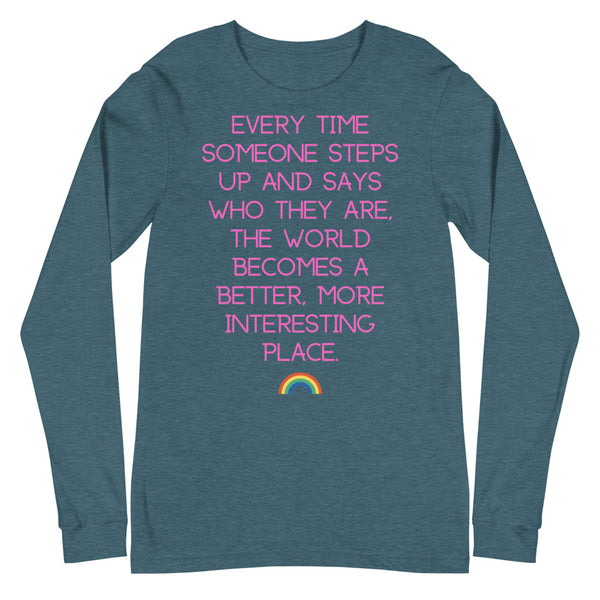 Heather Deep Teal Every Time Someone Steps Up Unisex Long Sleeve T-Shirt by Queer In The World Originals sold by Queer In The World: The Shop - LGBT Merch Fashion